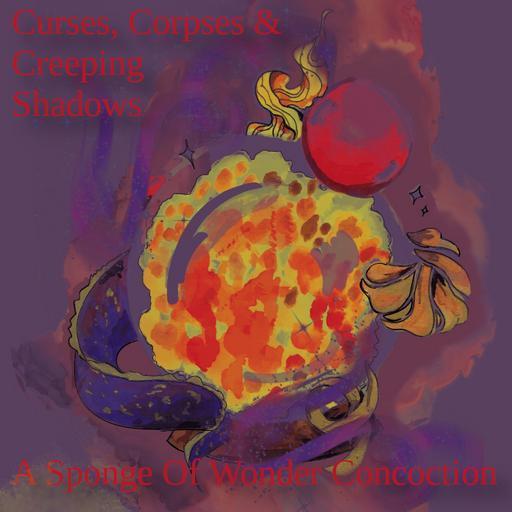 Curses, Corpses And Creeping Shadows
